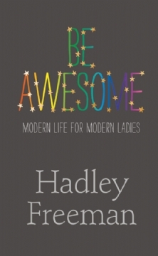 Be Awesome: Modern Life for Modern Ladies (2013)