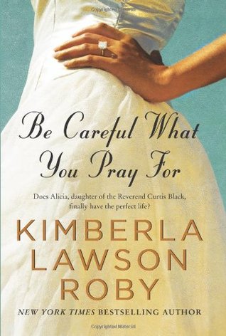 Be Careful What You Pray For (2010) by Kimberla Lawson Roby