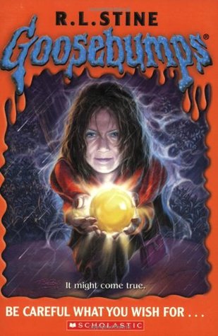 Be Careful What You Wish For... (2005) by R.L. Stine