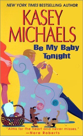 Be My Baby Tonight (2002) by Kasey Michaels