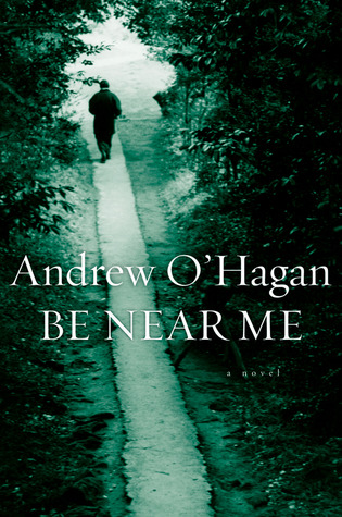 Be Near Me (2007) by Andrew O'Hagan