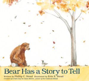 Bear Has a Story to Tell (2012) by Philip C. Stead