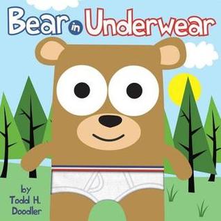 Bear in Underwear (2010) by Todd Harris Goldman