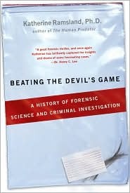 Beating the Devil's Game: A History of Forensic Science and Criminal Investigation (2007)