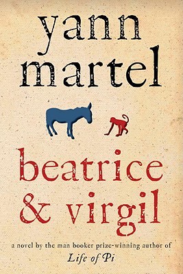 Beatrice & Virgil (2010) by Yann Martel