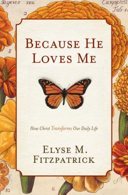 Because He Loves Me: How Christ Transforms Our Daily Life (2008)