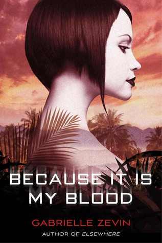 Because It Is My Blood (2012) by Gabrielle Zevin