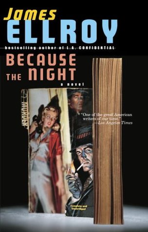 Because the Night (2005) by James Ellroy