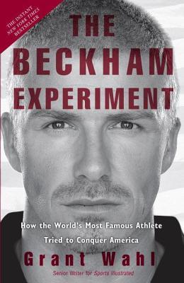 Beckham Experiment: How the World's Most Famous Athlete Tried to Conquer America (2009)