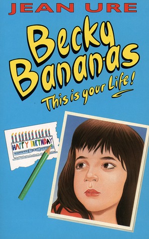 Becky Bananas: This is your life! (1997) by Jean Ure