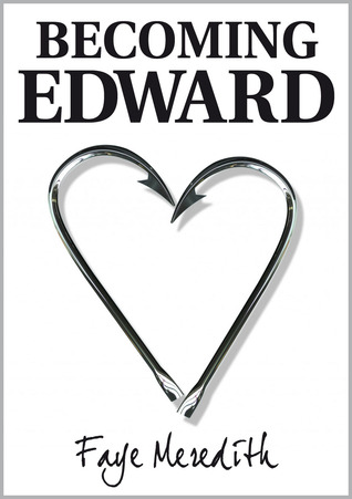 Becoming Edward (2000) by Faye Meredith