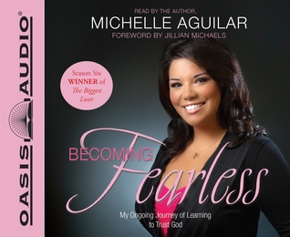 Becoming Fearless (Library Edition): My Ongoing Journey of Learning to Trust God (2011) by Michelle Aguilar