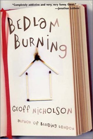 Bedlam Burning (2003) by Geoff Nicholson