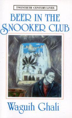 Beer in the Snooker Club (1999) by Waguih Ghali