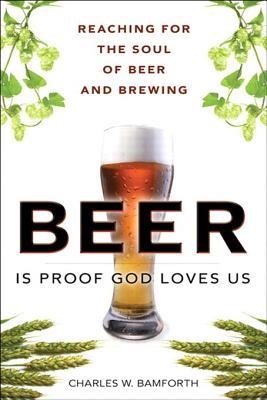 Beer Is Proof God Loves Us: The Craft, Culture, and Ethos of Brewing, Portable Documents (2010)