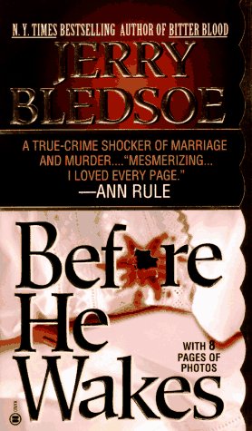 Before He Wakes: A True Story of Money, Marriage, Sex and Murder (1996) by Jerry Bledsoe