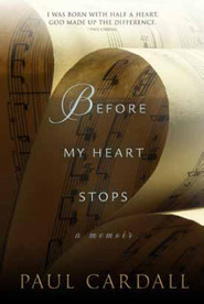 Before My Heart Stops: A Memoir (2010) by Paul Cardall