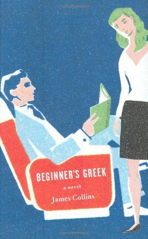 Beginner's Greek (2008) by James Collins