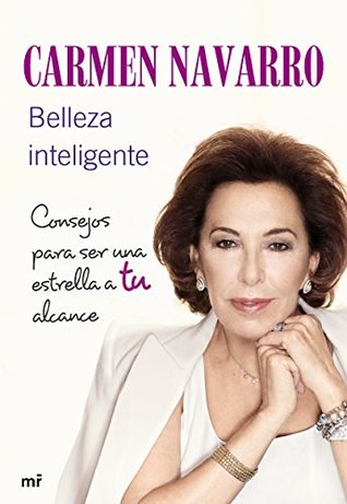 Belleza inteligente: Consejos para ser una estrella a tu alcance (2013) by Carmen Navarro