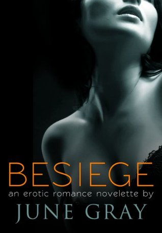 BESIEGE (An Erotic Romance Novelette) (2000) by June Gray