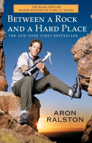 Between a Rock and a Hard Place (2005) by Aron Ralston