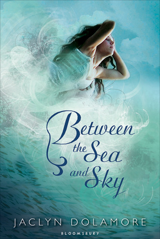 Between the Sea and Sky (2011) by Jaclyn Dolamore