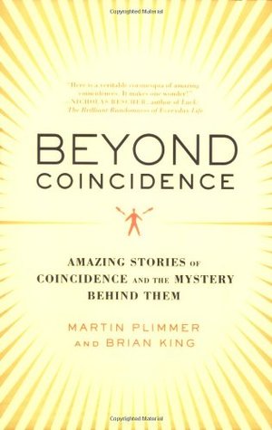 Beyond Coincidence: Amazing Stories of Coincidence and the Mystery Behind Them (2007) by Brian  King