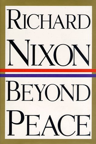 Beyond Peace (1994) by Richard M. Nixon