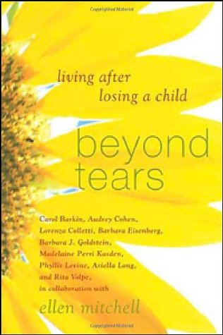 Beyond Tears: Living After Losing a Child (2005) by Carol Barkin