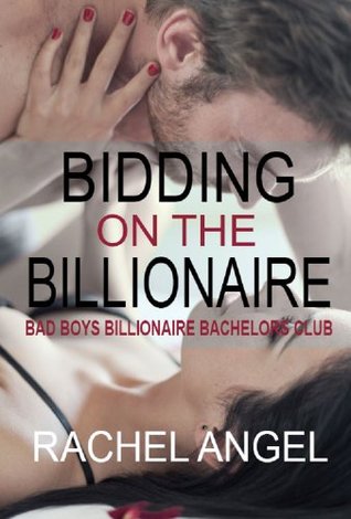 Bidding on the Billionaire (2013) by Rachel Angel