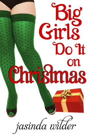 Big Girls Do It on Christmas (2000) by Jasinda Wilder