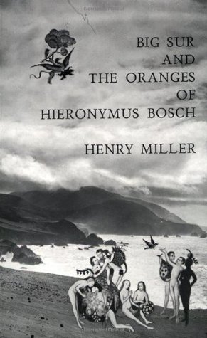 Big Sur and the Oranges of Hieronymus Bosch (1957) by Henry Miller
