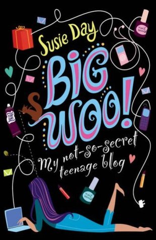 BIG WOO: My Not-so-secret Teenage Blog (2000) by Susie Day