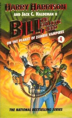 Bill, the Galactic Hero on the Planet of Zombie Vampires (1991) by Harry Harrison