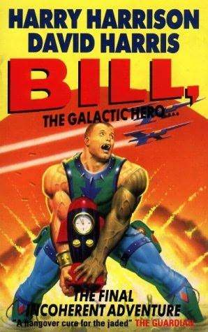 Bill, the Galactic Hero: The Final Incoherent Adventure (1993) by Harry Harrison