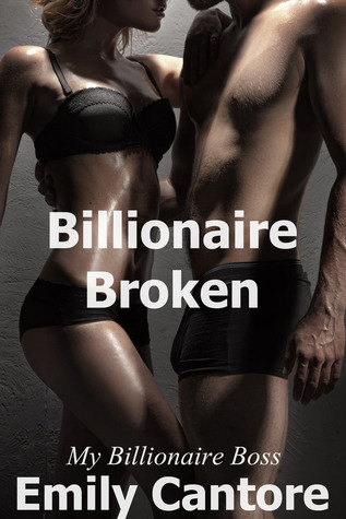 Billionaire Broken (2013) by Emily Cantore