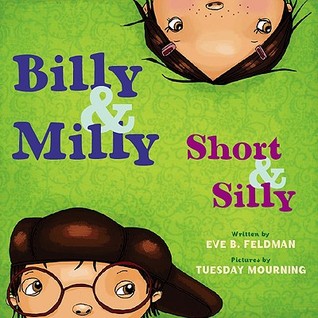 Billy and Milly, Short and Silly! (2009) by Eve Feldman