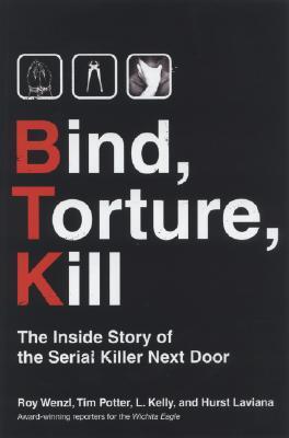 Bind, Torture, Kill: The Inside Story of the Serial Killer Next Door (2007) by Roy Wenzl