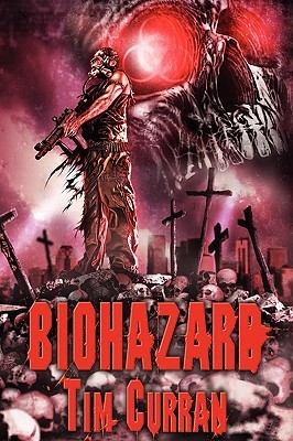 Biohazard (2010) by Tim Curran