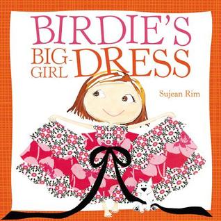 Birdie's Big-Girl Dress (Birdie, #2) (2011) by Sujean Rim