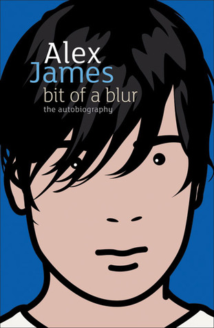 Bit of a Blur: The Autobiography (2008) by Alex  James