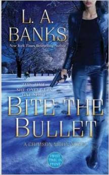 Bite the Bullet (2008) by L.A. Banks