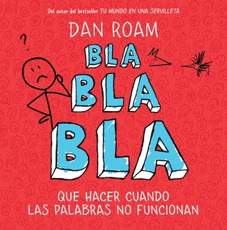 Bla bla bla: Qué hacer cuando las palabras no funcionan (2011)