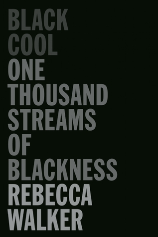 Black Cool: One Thousand Streams of Blackness (2012) by Rebecca Walker