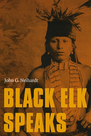 Black Elk Speaks: Being the Life Story of a Holy Man of the Oglala Sioux (2004) by Nicholas Black Elk