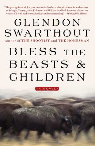 Bless the Beasts & Children: A Novel (1970) by Glendon Swarthout