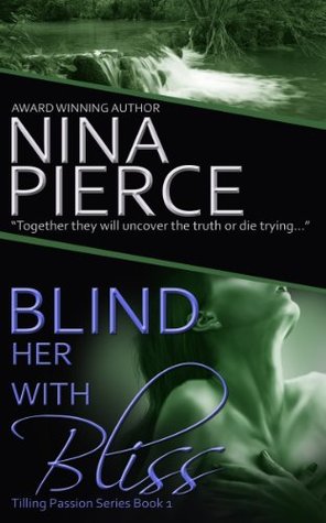 Blind Her with Bliss (2011) by Nina Pierce