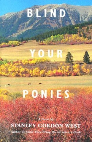 Blind Your Ponies (2005) by Stanley Gordon West