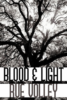 Blood and Light (2012) by Rue Volley