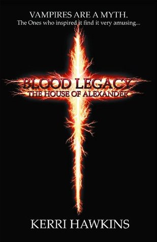 Blood Legacy: The House of Alexander (2007) by Kerri Hawkins